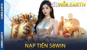 Nạp Tiền 58WIN